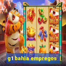 g1 bahia empregos